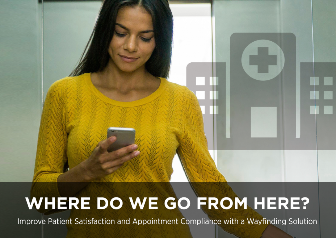 Where Do We Go from Here? How Wayfinding Reduces Missed Appointments and Boosts Patient Satisfaction – eBook