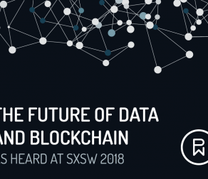 The Future of Data and Blockchain, As Heard at SXSW 2018