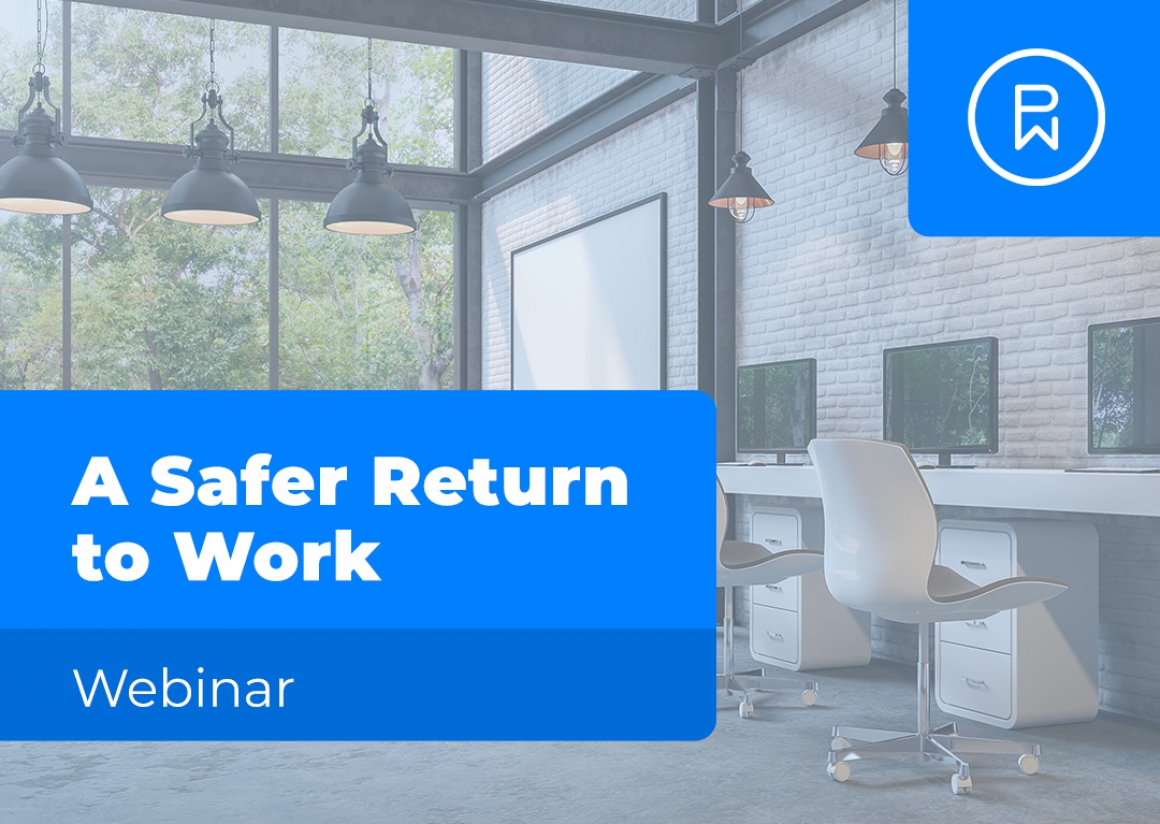 A Safer Return to Work – Webinar